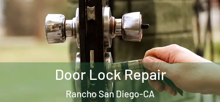  Door Lock Repair Rancho San Diego-CA
