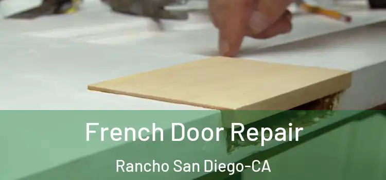  French Door Repair Rancho San Diego-CA