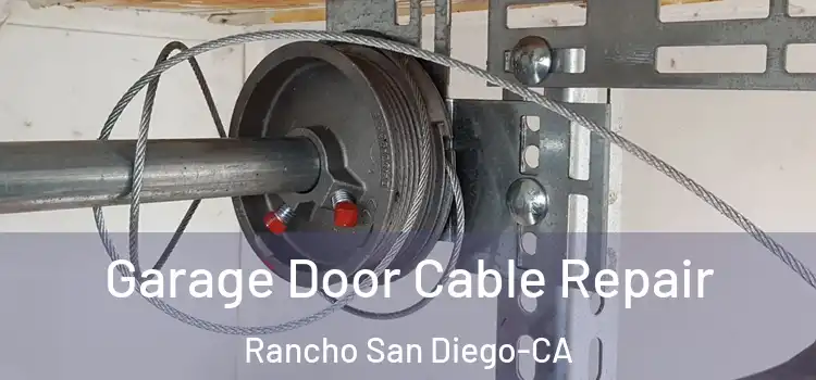  Garage Door Cable Repair Rancho San Diego-CA