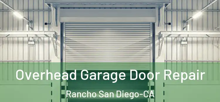  Overhead Garage Door Repair Rancho San Diego-CA